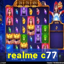 realme c77